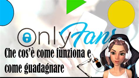 lavorare su onlyfans come funziona|Onlyfans: cos’è, come funziona e come guadagnare